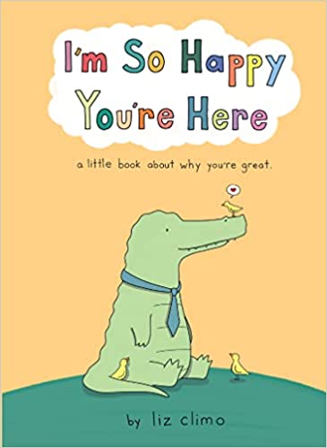 I’m So Happy You’re Here