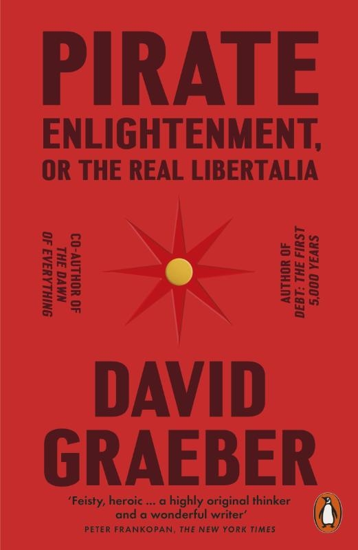 Pirate Enlightenment, or the Real Libertalia