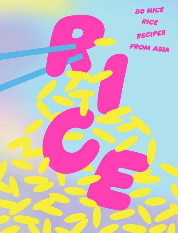 Rice: 80 Nice Rice Recipes from Asia