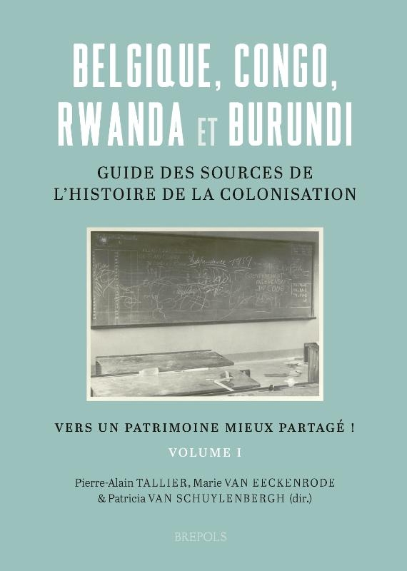 Belgique, Congo, Rwanda et Burundi : Guide des sources de l’histoire de la colonisation (19e-20e siècle)