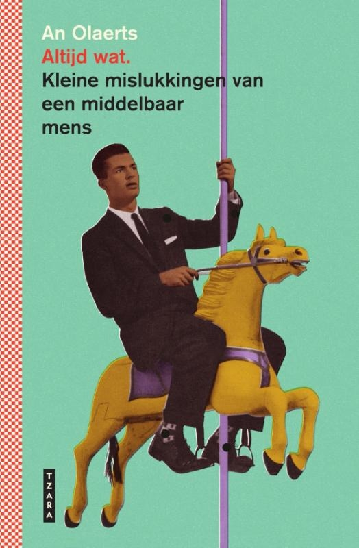 Altijd wat. Kleine mislukkingen van een middelbaar mens