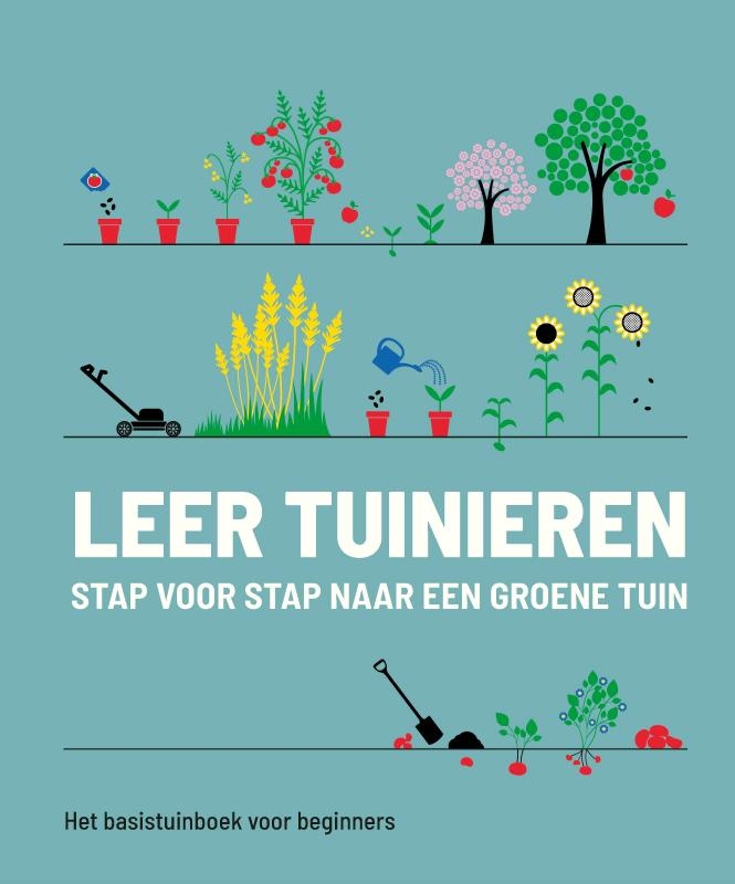 Leer tuinieren - stap voor stap naar een groene tuin