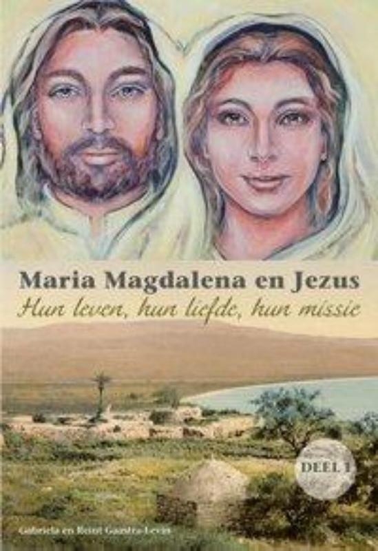 Maria Magdalena en Jezus 1 Hun leven, hun liefde, hun missie