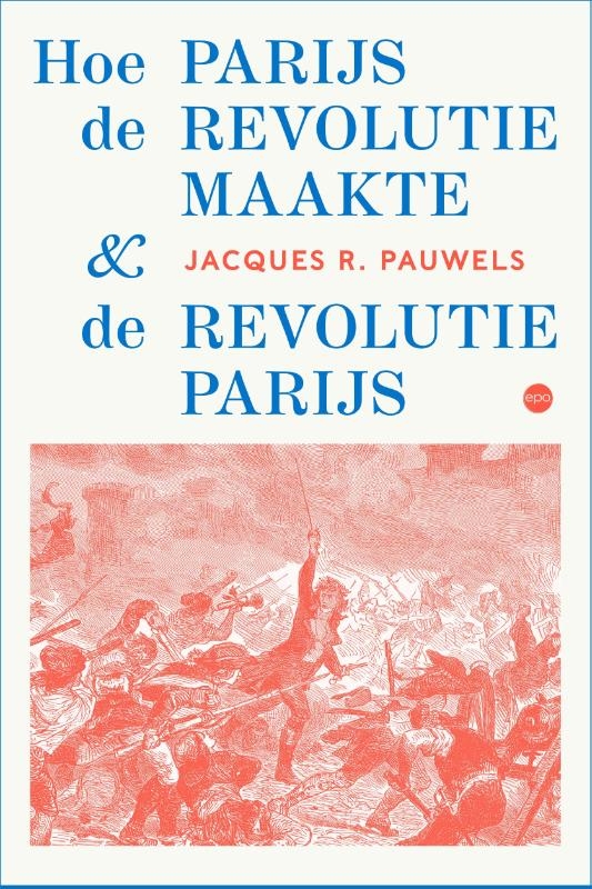 Hoe Parijs de revolutie maakte en de revolutie Parijs