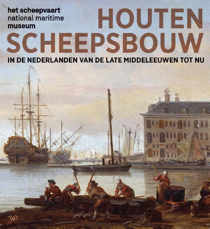 Houten scheepsbouw in de Nederlanden van de late middeleeuwen tot nu