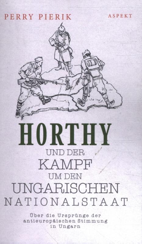 Horthy und der Kampf um den Ungarischen Nationalstaat