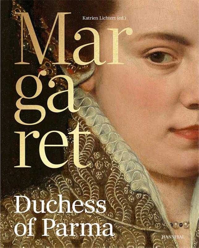 Margaret of Parma – The Emperor’s Daughter between Power and Image