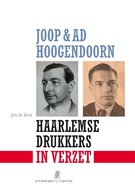 Joop & Ad Hoogendoorn. Haarlemse drukkers in verzet