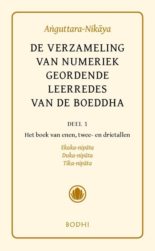 Anguttara-Nikaya 1 Het boek van de enen; het boek van de tweetallen; het boek van de drietallen (Ekaka-, Duka-, Tika-nipata)