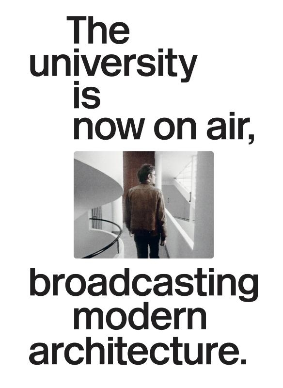 The university is now on air, broadcasting modern architecture